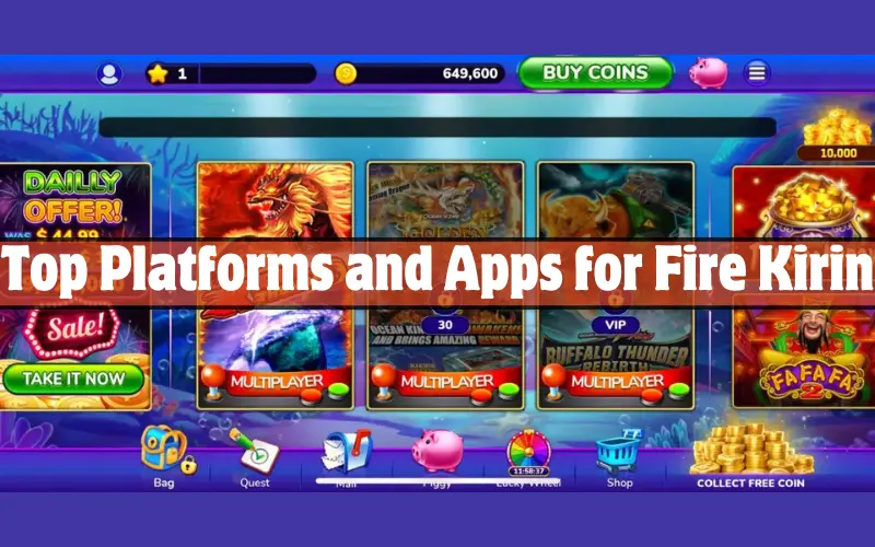 Top Platforms and Apps for Fire Kirin