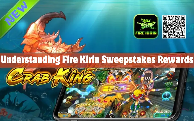 Understanding Fire Kirin Sweepstakes Rewards