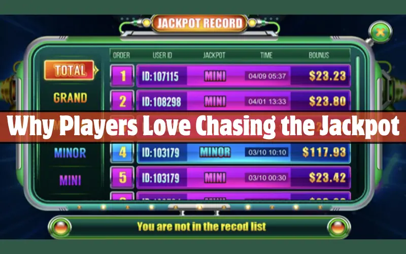 Why Players Love Chasing the Jackpot
