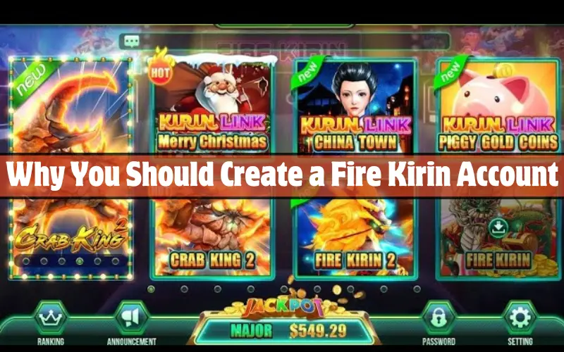 Why You Should Create a Fire Kirin Account