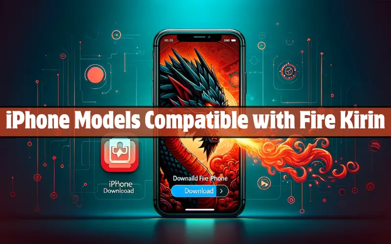 iPhone Models Compatible with Fire Kirin