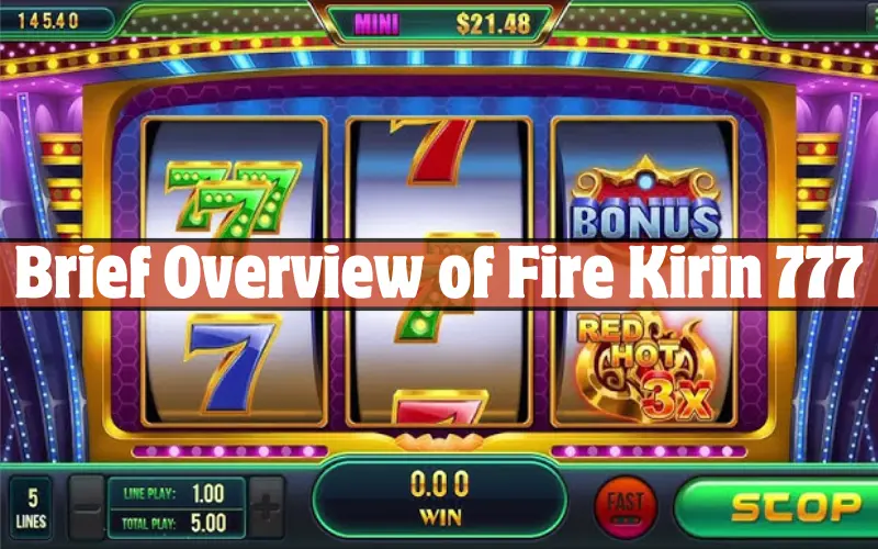 Brief Overview of Fire Kirin 777