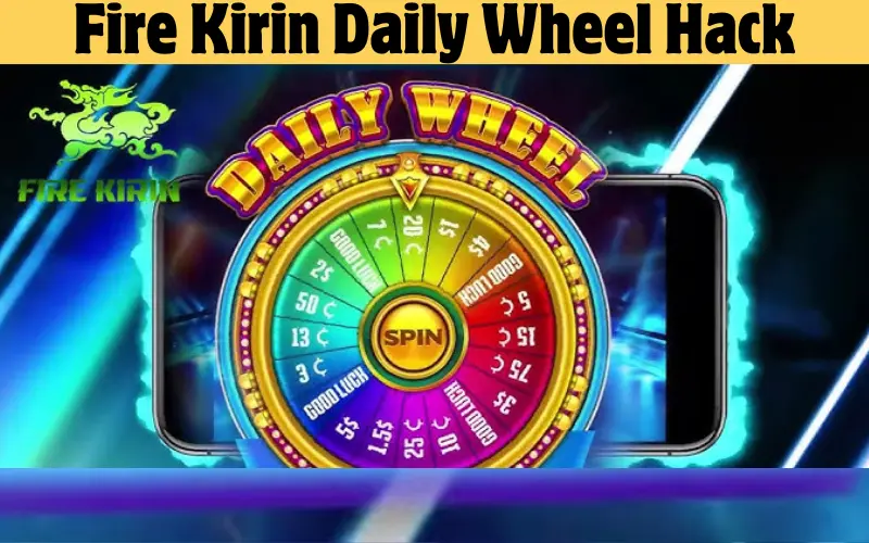 Fire Kirin Daily Wheel Hack