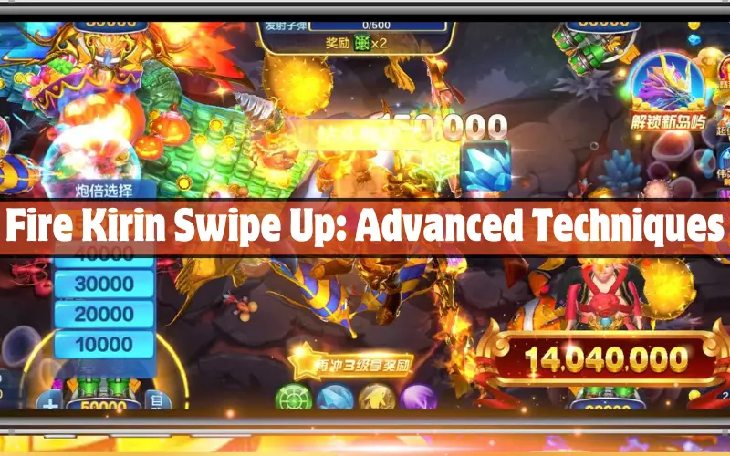 Fire Kirin Swipe Up Advanced Techniques