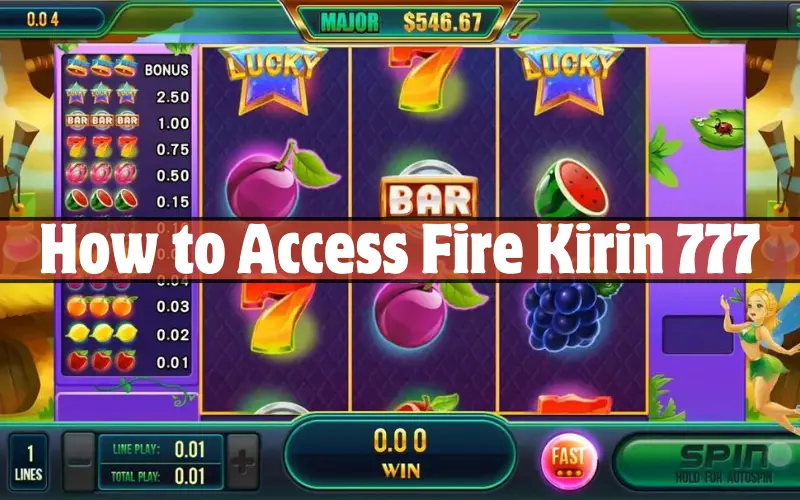 How to Access Fire Kirin 777