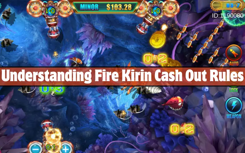 Understanding Fire Kirin Cash Out Rules