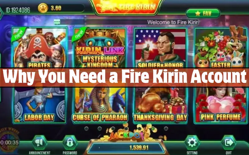 Why You Need a Fire Kirin Account
